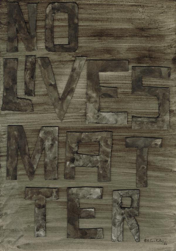 Bjoern Candidus
NO LIVES MATTER 
Mixed Media auf Pappe 
42,0 x 29,7
2020