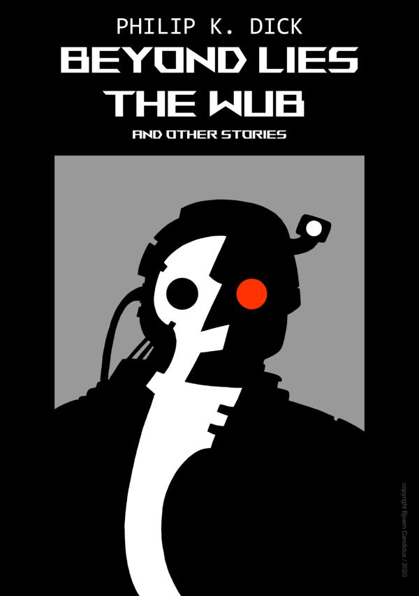 Bjoern Candidus - Buchcover-Entwurf für Philip K. Dick - BEYOND LIES THE WUB (1952) / 2020